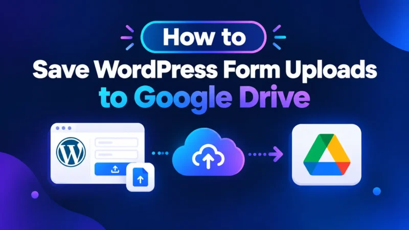 How to Save WordPress Form Uploads to Google Drive